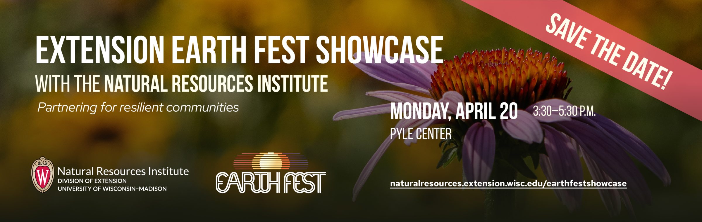 Extension Earthfest Showcase Save the Date. Monday, April 20th, 3:30-5:30pm, Pyle Center